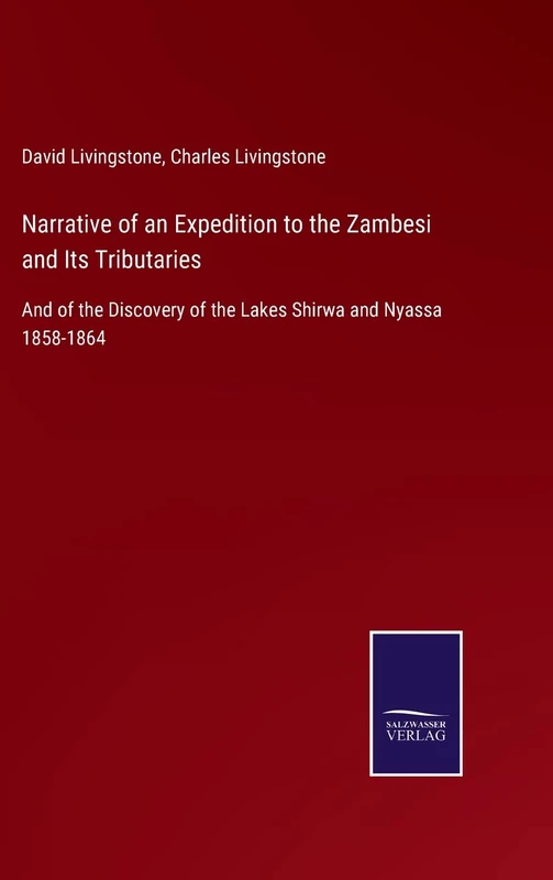 Narrative of an Expedition to the Zambesi and Its Tributaries: And of the Discovery of the Lakes Shirwa and Nyassa 1858-1864 - Image 1