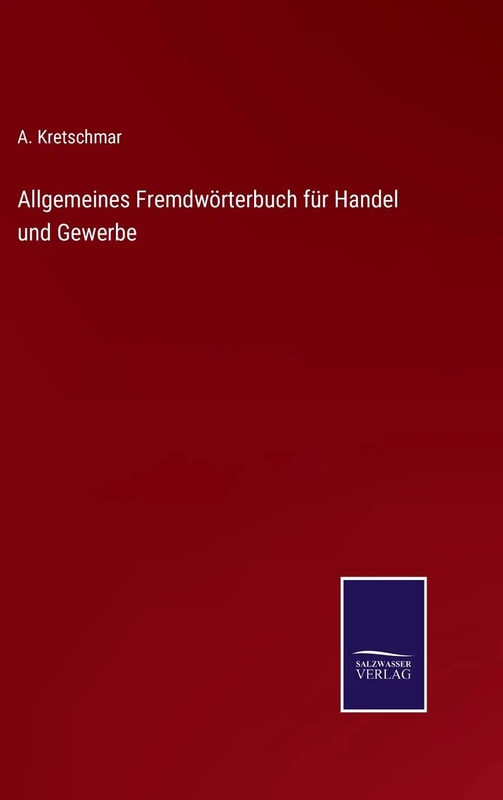 Allgemeines Fremdwörterbuch für Handel und Gewerbe