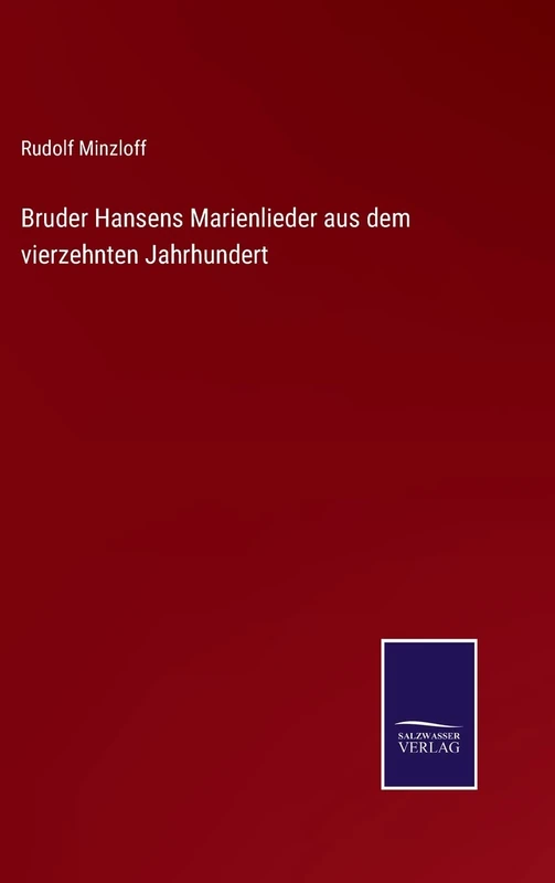 Bruder Hansens Marienlieder aus dem vierzehnten Jahrhundert