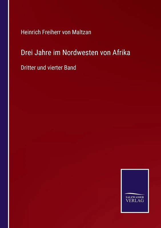 Drei Jahre im Nordwesten von Afrika: Dritter und vierter Band