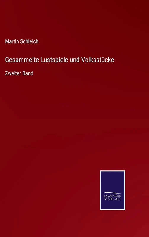 Gesammelte Lustspiele und Volksstücke: Zweiter Band