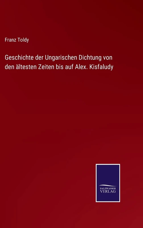 Geschichte der Ungarischen Dichtung von den ältesten Zeiten bis auf Alex. Kisfaludy - Image 1