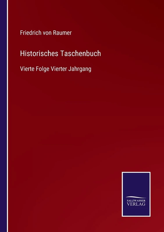 Historisches Taschenbuch: Vierte Folge Vierter Jahrgang