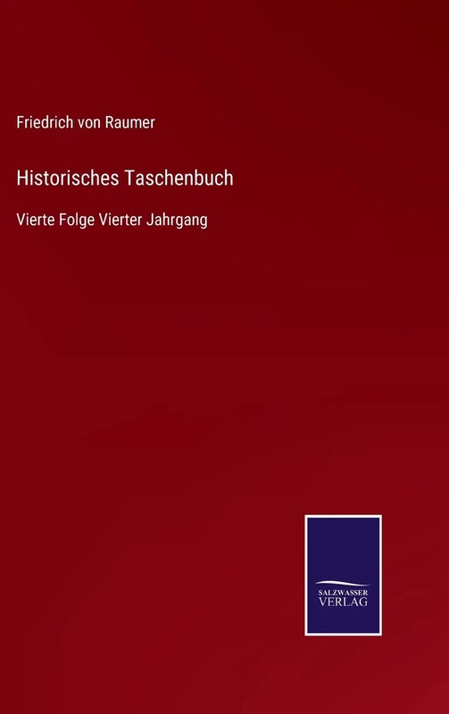 Historisches Taschenbuch: Vierte Folge Vierter Jahrgang