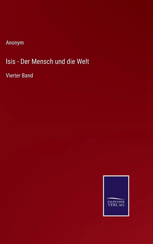 Isis - Der Mensch und die Welt: Vierter Band