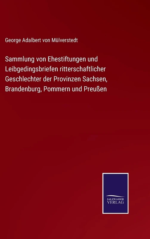 Sammlung von Ehestiftungen und Leibgedingsbriefen ritterschaftlicher Geschlechter der Provinzen Sachsen, Brandenburg, Pommern und Preußen - Image 1
