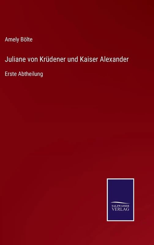 Juliane von Krüdener und Kaiser Alexander: Erste Abtheilung - Image 1
