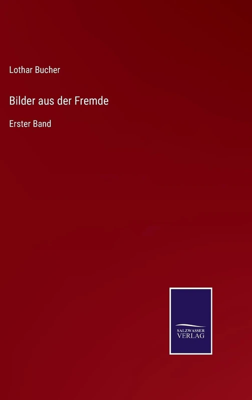 Bilder aus der Fremde: Erster Band