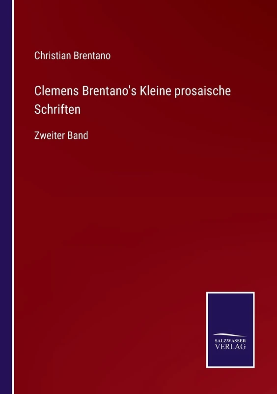 Clemens Brentano's Kleine prosaische Schriften: Zweiter Band