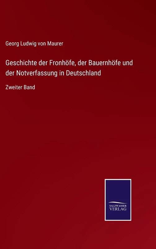 Geschichte der Fronhöfe, der Bauernhöfe und der Notverfassung in Deutschland: Zweiter Band