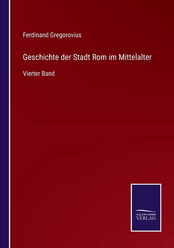 Geschichte der Stadt Rom im Mittelalter: Vierter Band