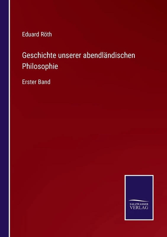 Geschichte unserer abendländischen Philosophie: Erster Band
