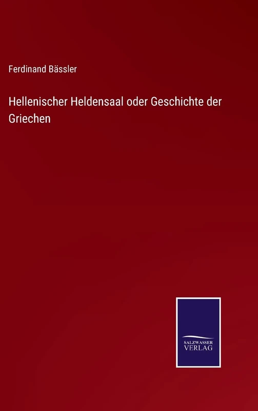Hellenischer Heldensaal oder Geschichte der Griechen