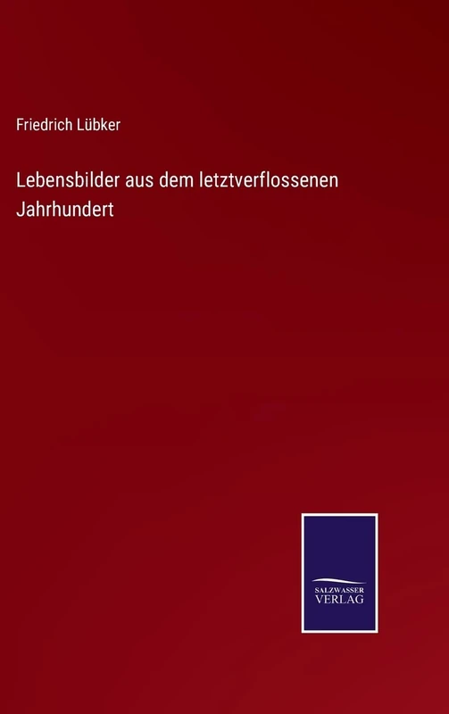 Lebensbilder aus dem letztverflossenen Jahrhundert