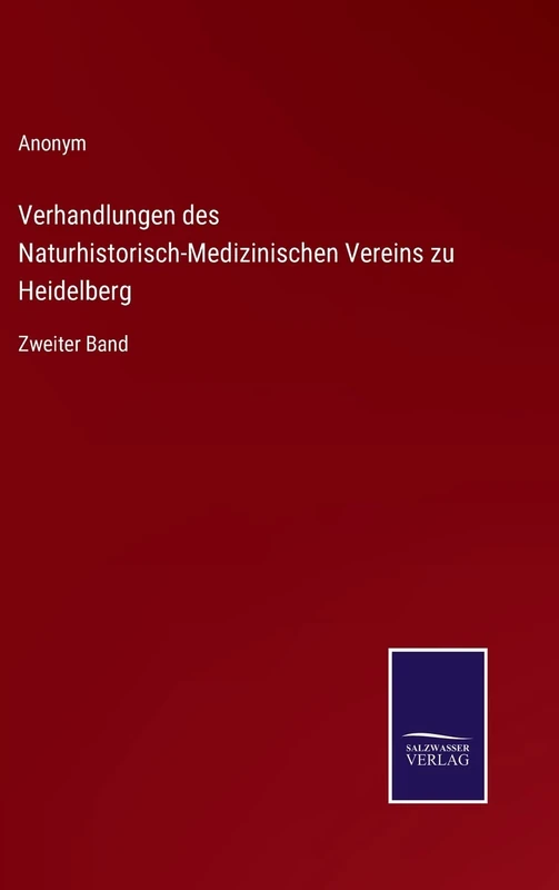Verhandlungen des Naturhistorisch-Medizinischen Vereins zu Heidelberg: Zweiter Band