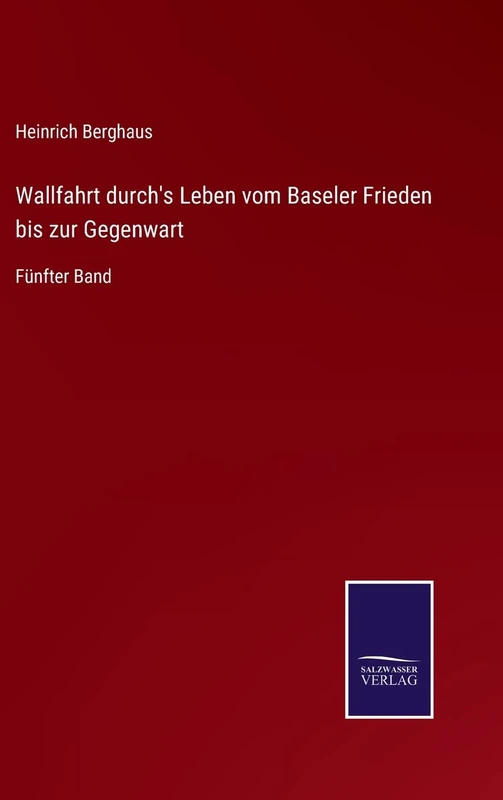 Wallfahrt durch's Leben vom Baseler Frieden bis zur Gegenwart: Fünfter Band