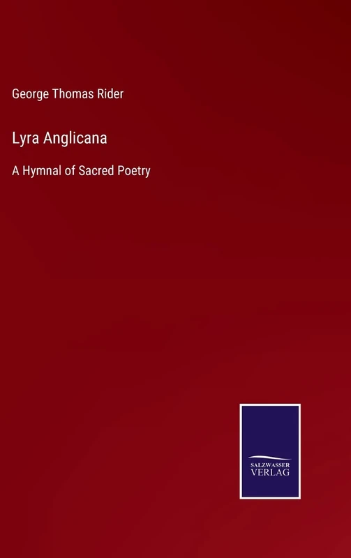 Lyra Anglicana: A Hymnal of Sacred Poetry