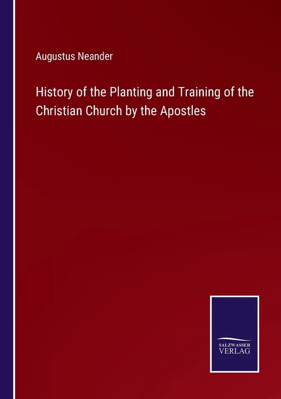 History of the Planting and Training of the Christian Church by the Apostles