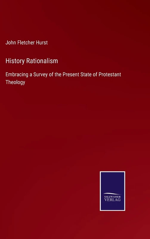 History Rationalism: Embracing a Survey of the Present State of Protestant Theology - Image 1