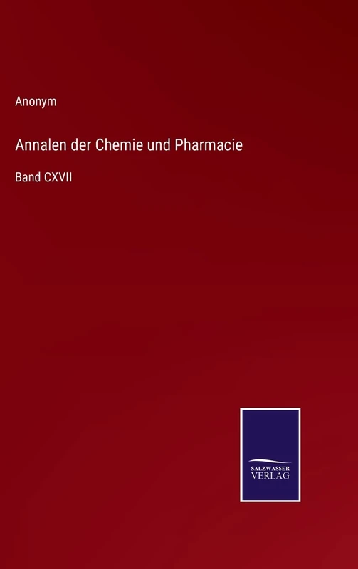 Annalen der Chemie und Pharmacie: Band CXVII
