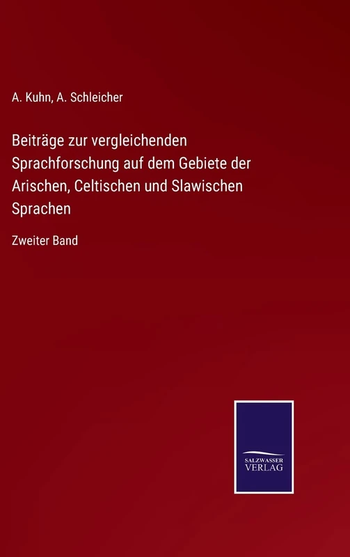Beiträge zur vergleichenden Sprachforschung auf dem Gebiete der Arischen, Celtischen und Slawischen Sprachen: Zweiter Band