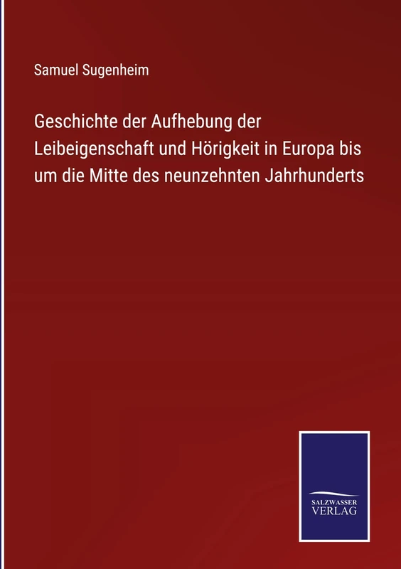 Geschichte der Aufhebung der Leibeigenschaft und Hörigkeit in Europa bis um die Mitte des neunzehnten Jahrhunderts - Image 1