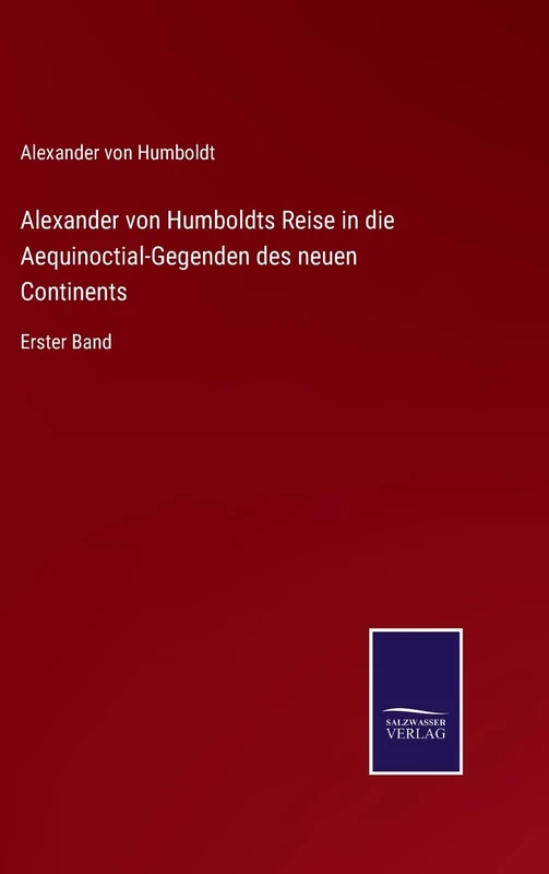 Alexander von Humboldts Reise in die Aequinoctial-Gegenden des neuen Continents: Erster Band - Image 1