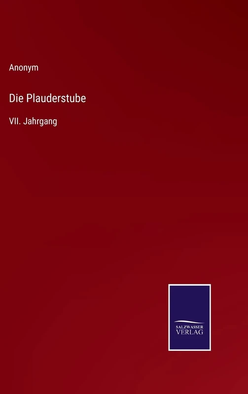 Die Plauderstube: VII. Jahrgang