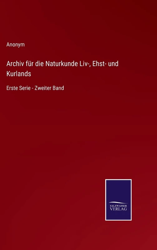 Archiv für die Naturkunde Liv-, Ehst- und Kurlands: Erste Serie - Zweiter Band