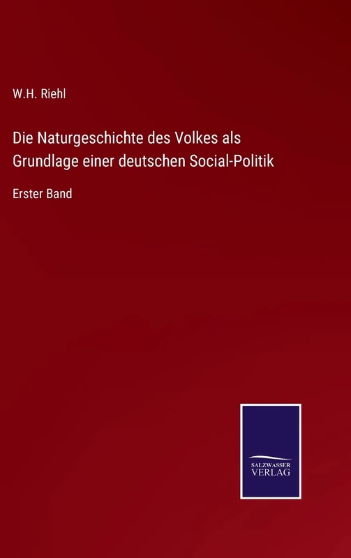 Die Naturgeschichte des Volkes als Grundlage einer deutschen Social-Politik: Erster Band