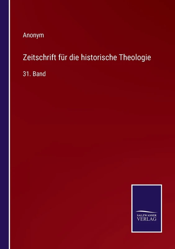 Zeitschrift für die historische Theologie: 31. Band
