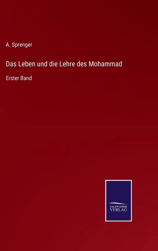 Das Leben und die Lehre des Mohammad: Erster Band
