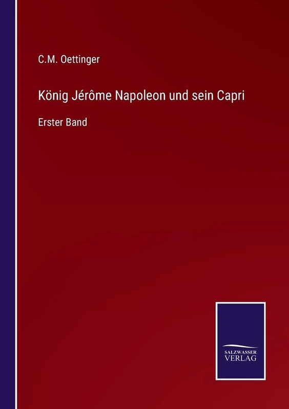 König Jérôme Napoleon und sein Capri: Erster Band