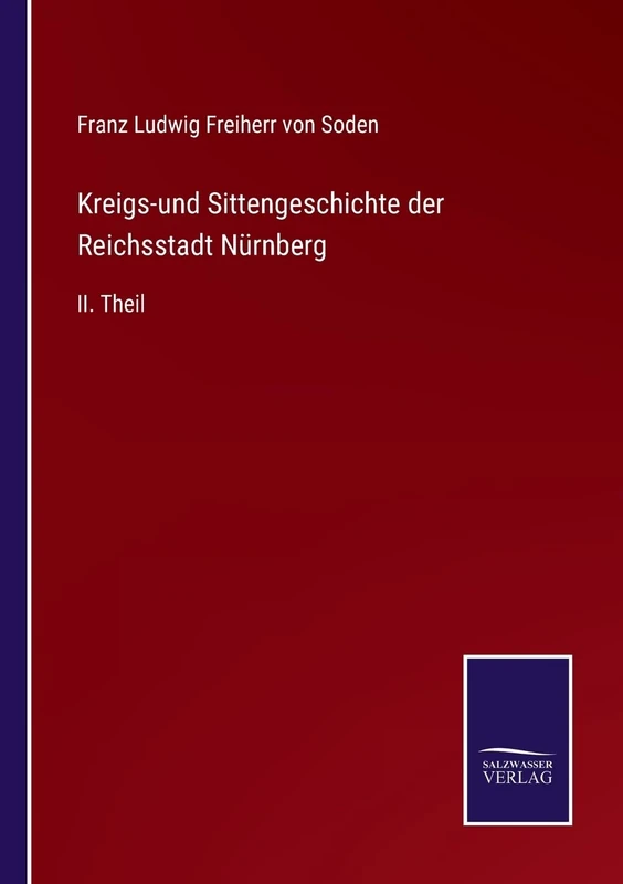 Kreigs-und Sittengeschichte der Reichsstadt Nürnberg: II. Theil