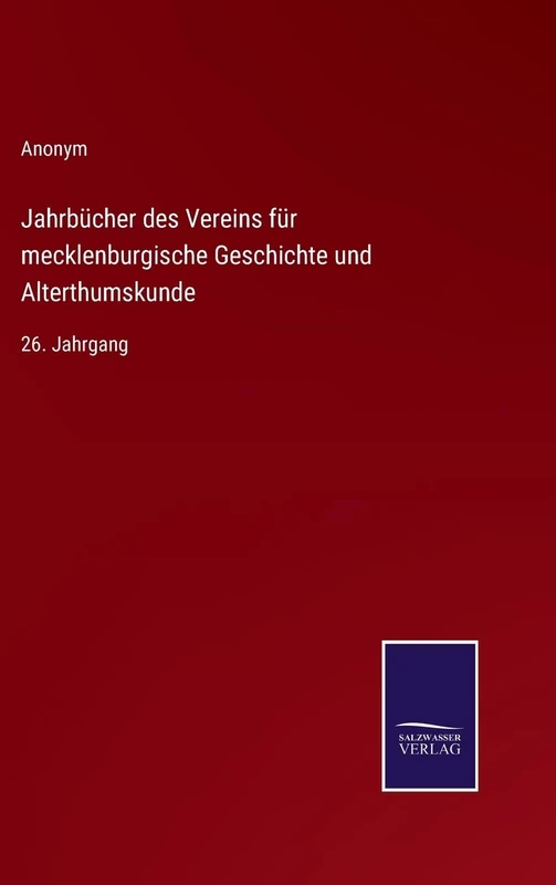 Jahrbücher des Vereins für mecklenburgische Geschichte und Alterthumskunde: 26. Jahrgang
