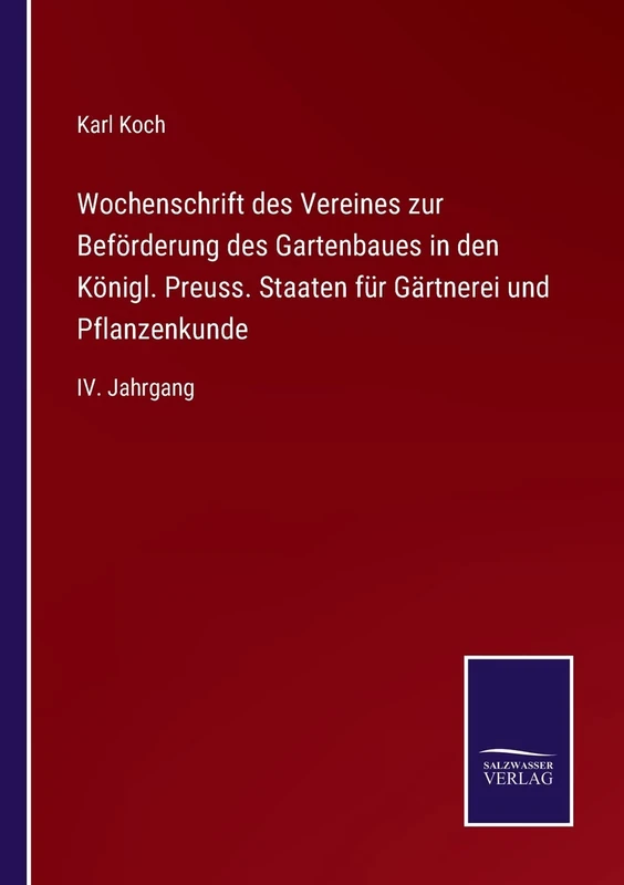 Wochenschrift des Vereines zur Beförderung des Gartenbaues in den Königl. Preuss. Staaten für Gärtnerei und Pflanzenkunde: IV. Jahrgang - Image 1