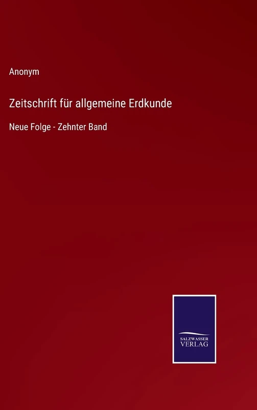 Zeitschrift für allgemeine Erdkunde: Neue Folge - Zehnter Band