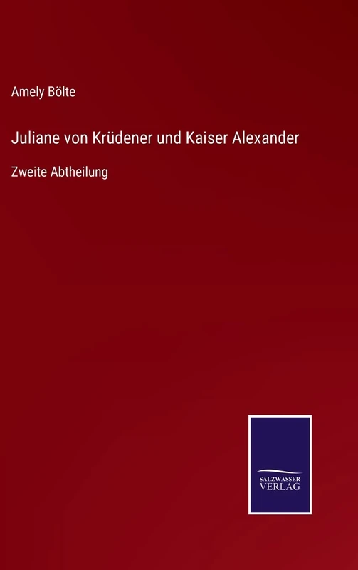 Juliane von Krüdener und Kaiser Alexander: Zweite Abtheilung - Image 1
