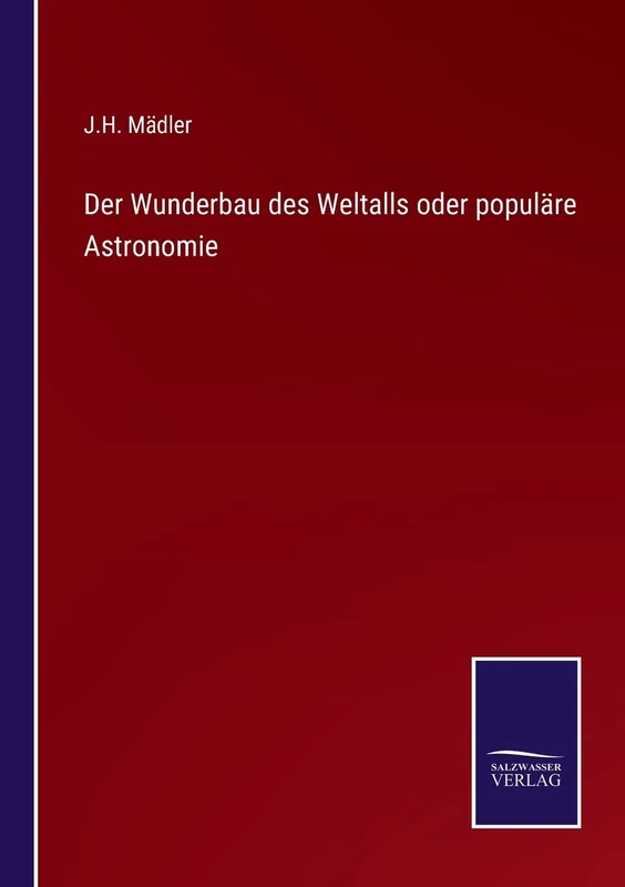 Der Wunderbau des Weltalls oder populäre Astronomie