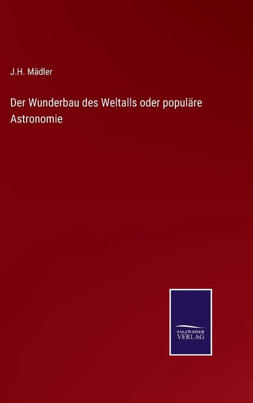 Der Wunderbau des Weltalls oder populäre Astronomie