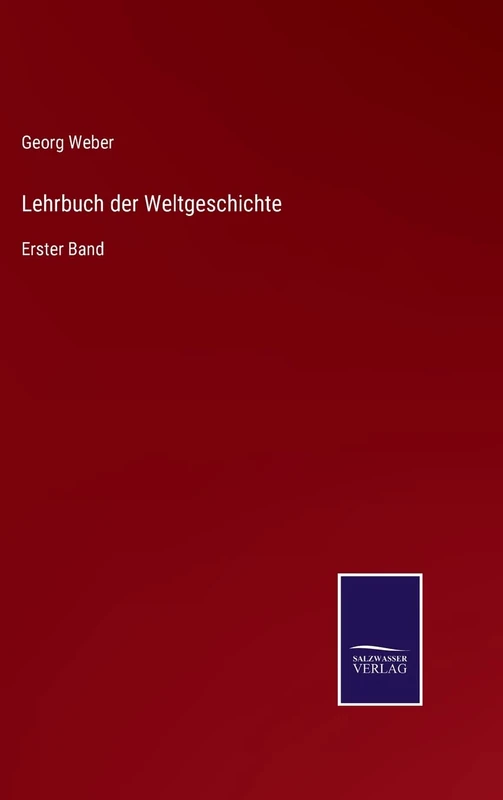 Lehrbuch der Weltgeschichte: Erster Band