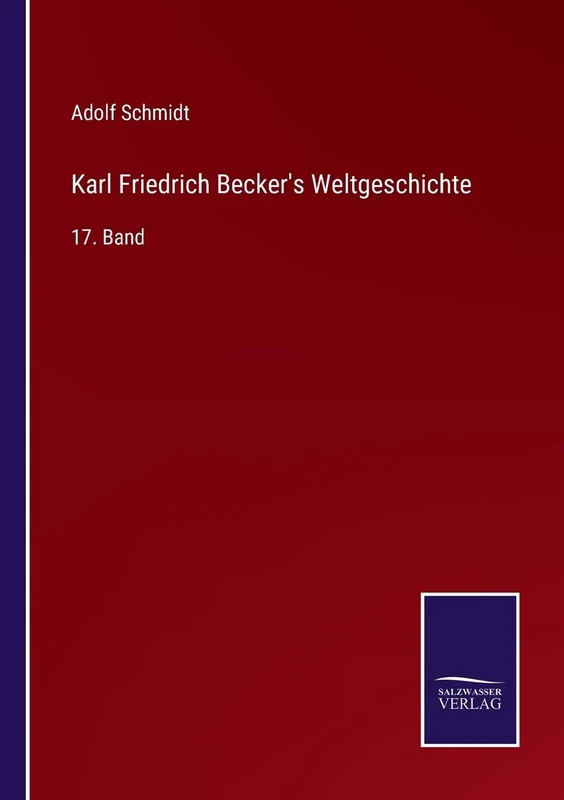 Karl Friedrich Becker's Weltgeschichte: 17. Band