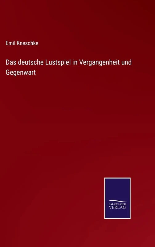 Das deutsche Lustspiel in Vergangenheit und Gegenwart