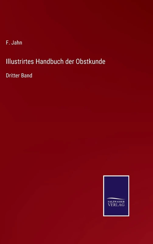 Illustrirtes Handbuch der Obstkunde: Dritter Band