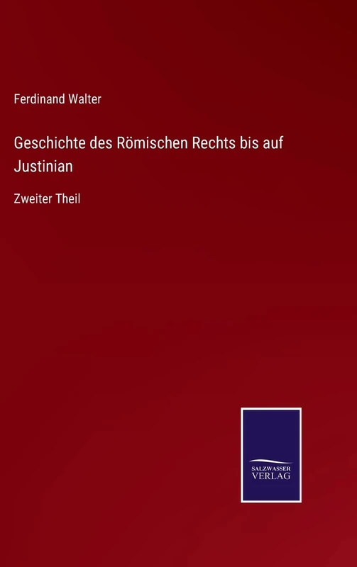 Geschichte des Römischen Rechts bis auf Justinian: Zweiter Theil