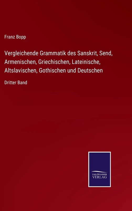Vergleichende Grammatik des Sanskrit, Send, Armenischen, Griechischen, Lateinische, Altslavischen, Gothischen und Deutschen: Dritter Band - Image 1