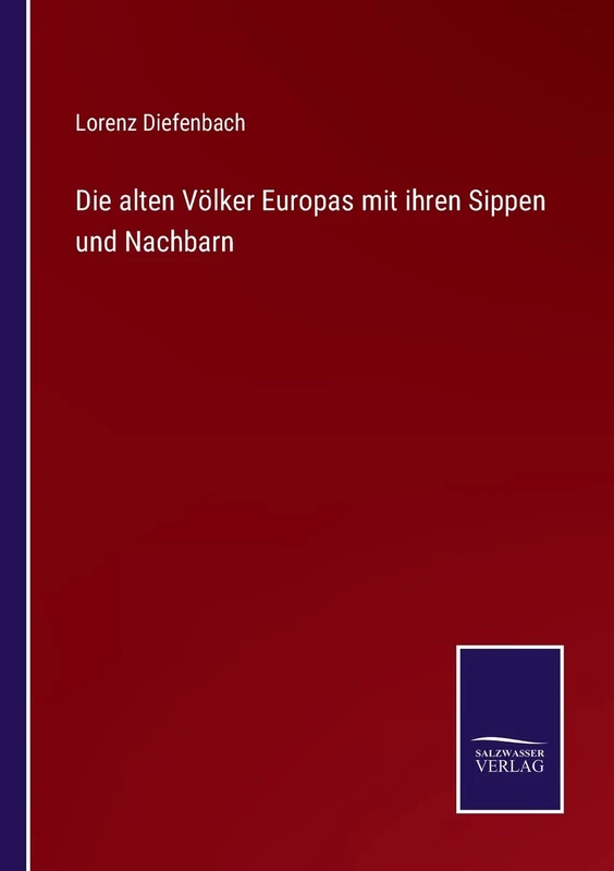 Die alten Völker Europas mit ihren Sippen und Nachbarn