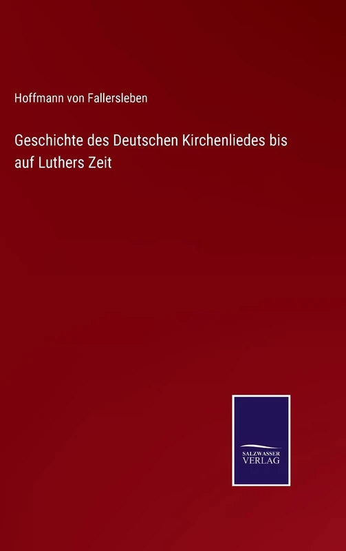 Geschichte des Deutschen Kirchenliedes bis auf Luthers Zeit