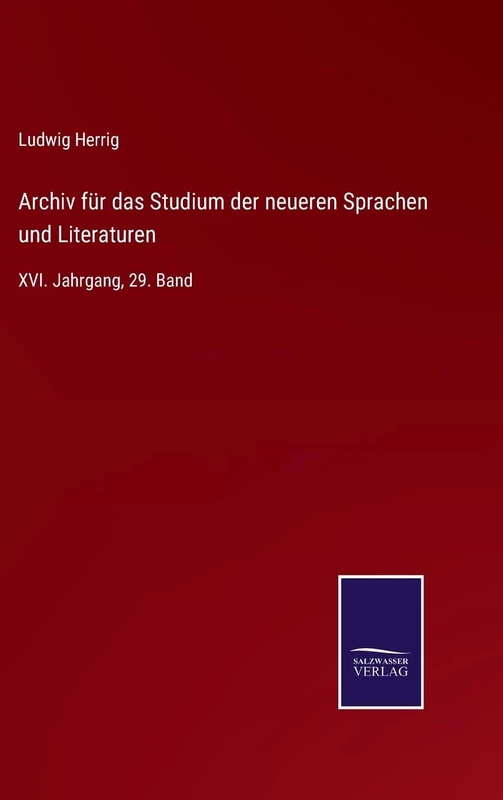 Archiv für das Studium der neueren Sprachen und Literaturen: XVI. Jahrgang, 29. Band