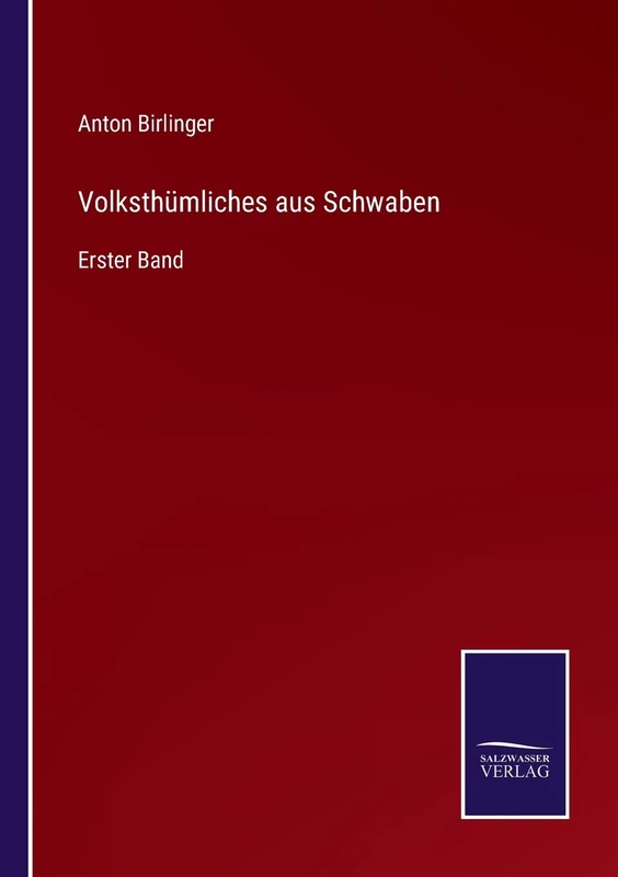 Volksthümliches aus Schwaben: Erster Band